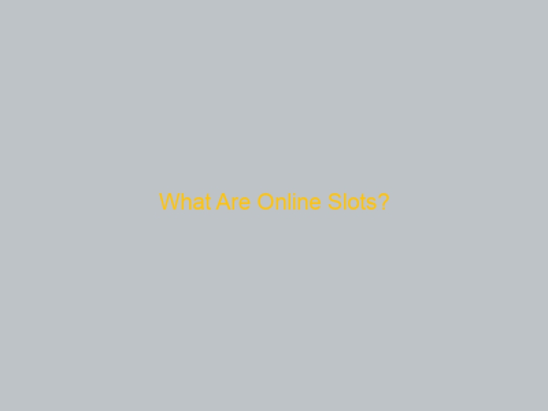 What Are Online Slots?