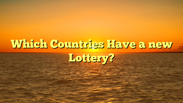 Which Countries Have a new Lottery?