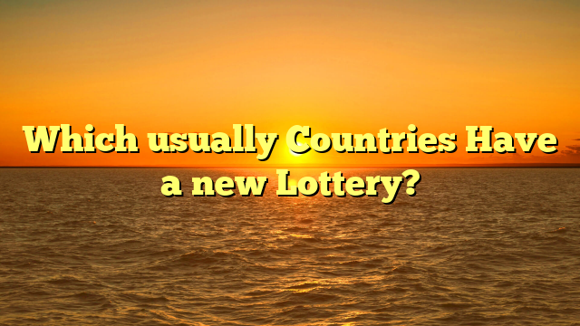 Which usually Countries Have a new Lottery?